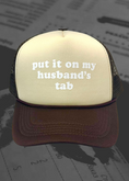 Load image into Gallery viewer, Put It On My Husband's Tab Trucker Hat