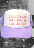 Load image into Gallery viewer, I Don't Cook, But I Like to Stir the Pot Trucker Hat