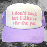 I Don't Cook, But I Like to Stir the Pot Trucker Hat