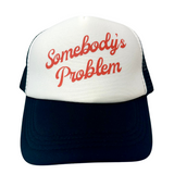 Somebody's Problem Trucker Hat
