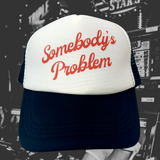Somebody's Problem Trucker Hat