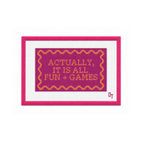 Actually, It Is All Fun + Games Needlepoint Canvas