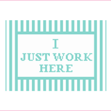 I Just Work Here Needlepoint Canvas