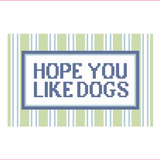 Hope You Like Dogs Needlepoint Canvas