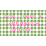 God Forbid a Girl Have a Hobby Needlepoint Canvas