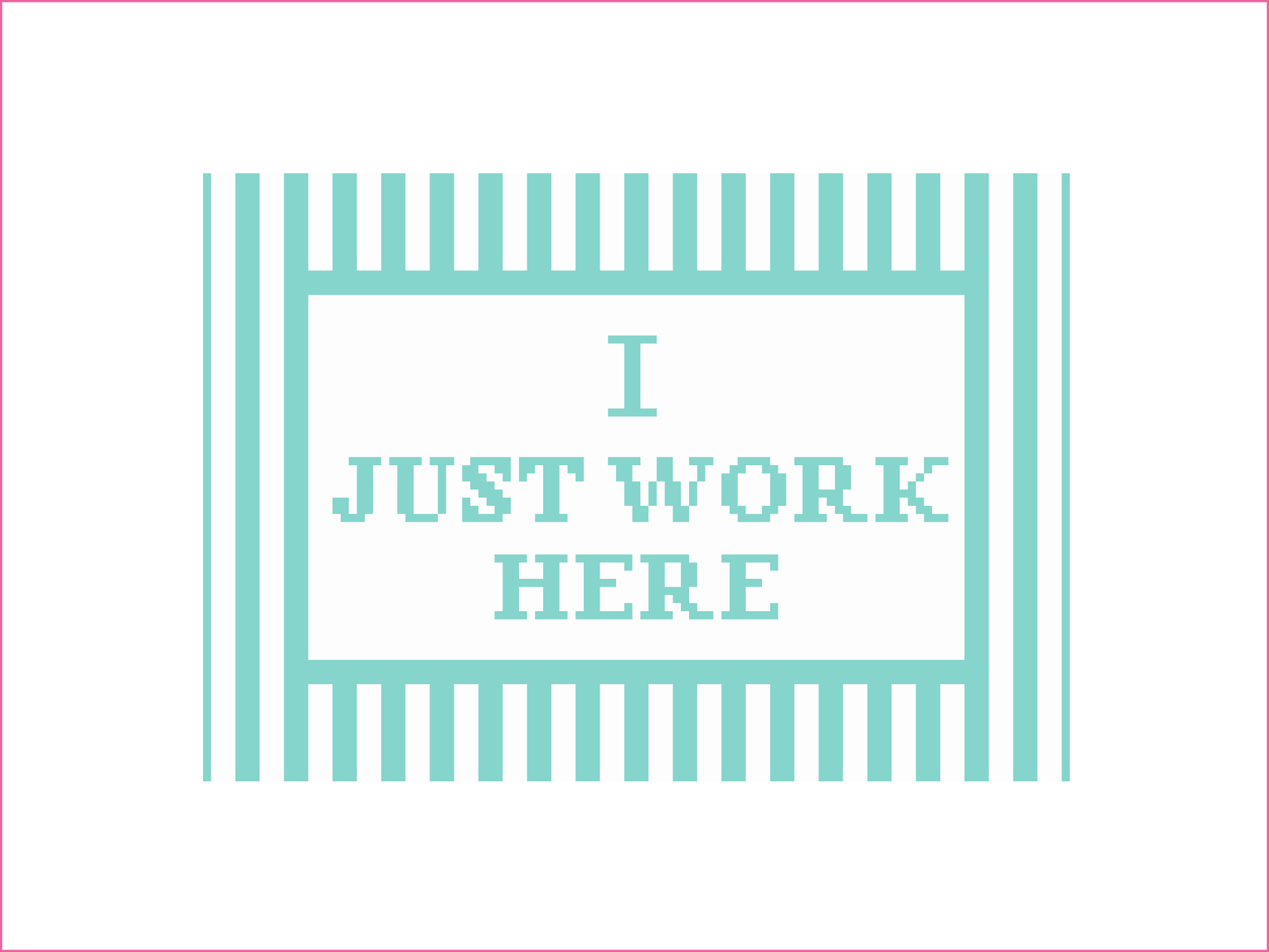 I Just Work Here Needlepoint Canvas
