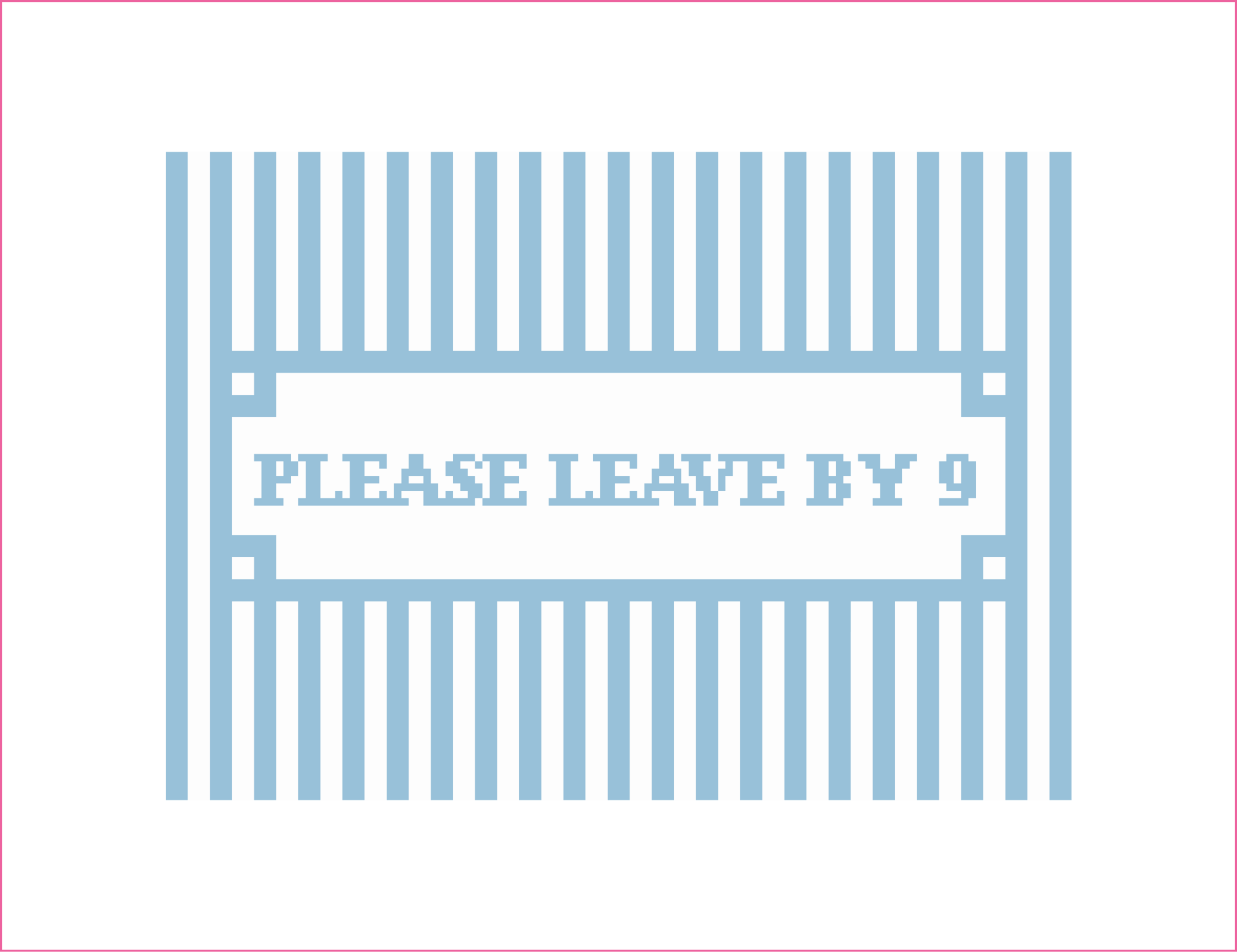Please Leave By 9 Needlepoint Canvas