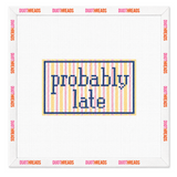 Probably Late Needlepoint Canvas