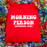 Morning Person December 25th Sweatshirt