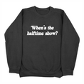Load image into Gallery viewer, When's The Halftime Show? Sweatshirt (Pack of 6)
