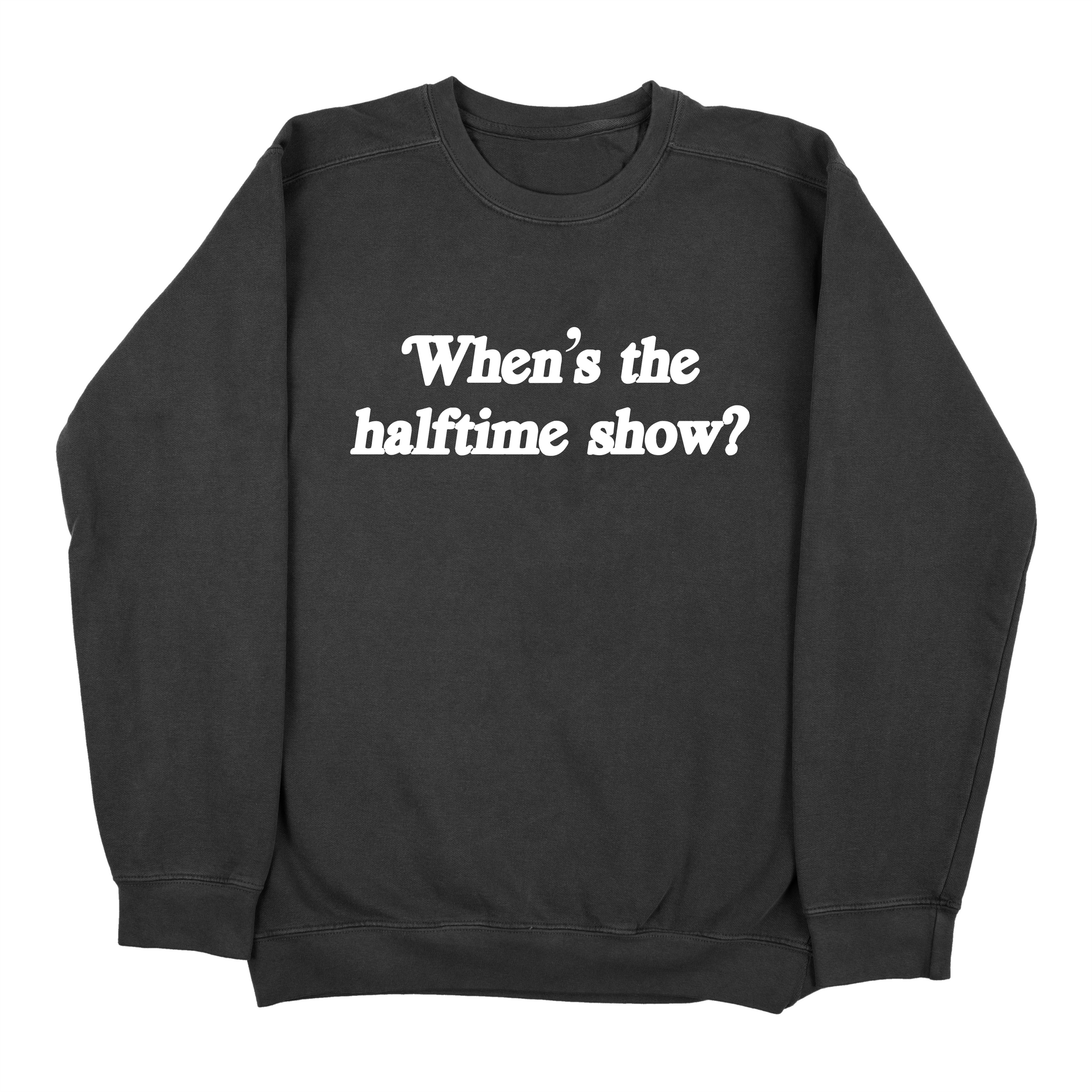 When's The Halftime Show? Sweatshirt (Pack of 6)