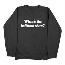 Load image into Gallery viewer, When&#39;s The Halftime Show? Sweatshirt (Pack of 6)
