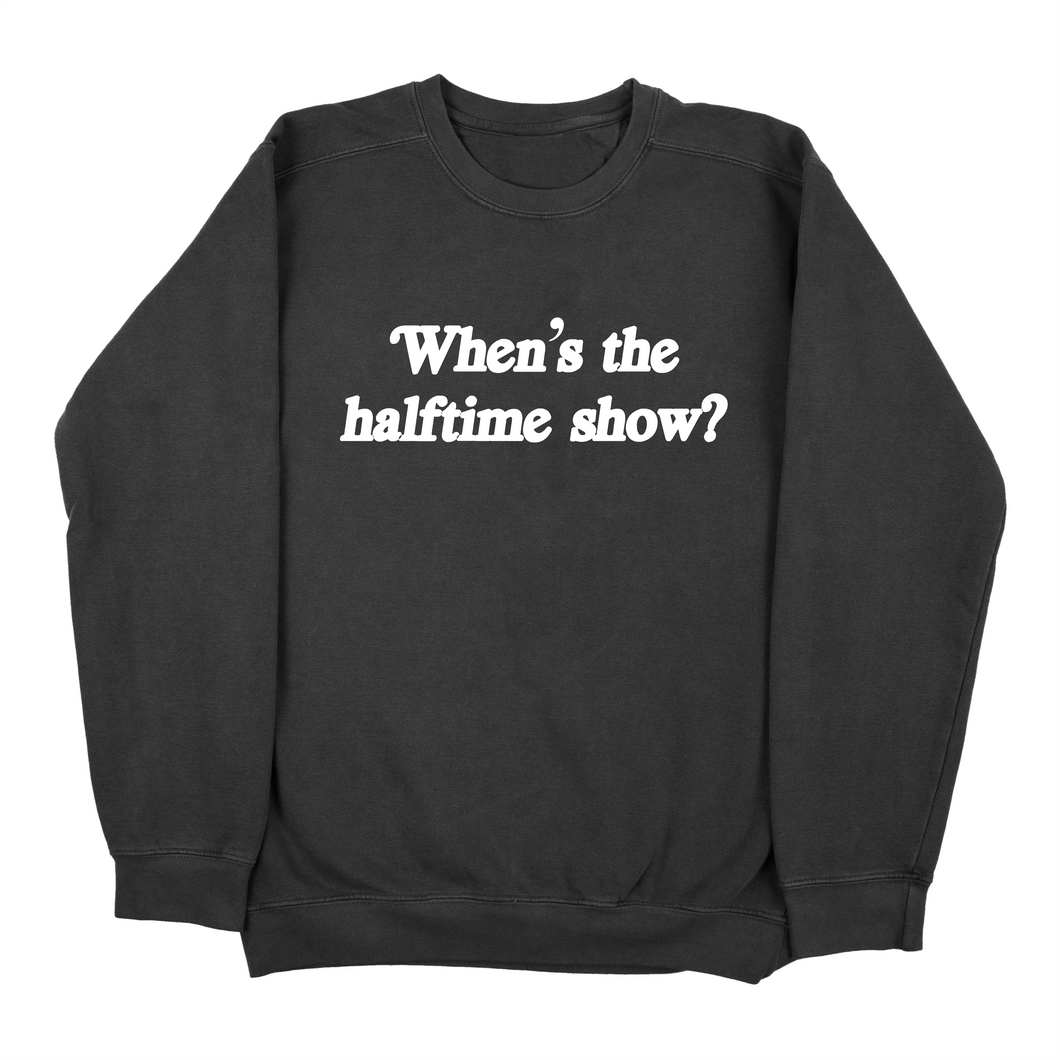 When's The Halftime Show? Sweatshirt (Pack of 6)