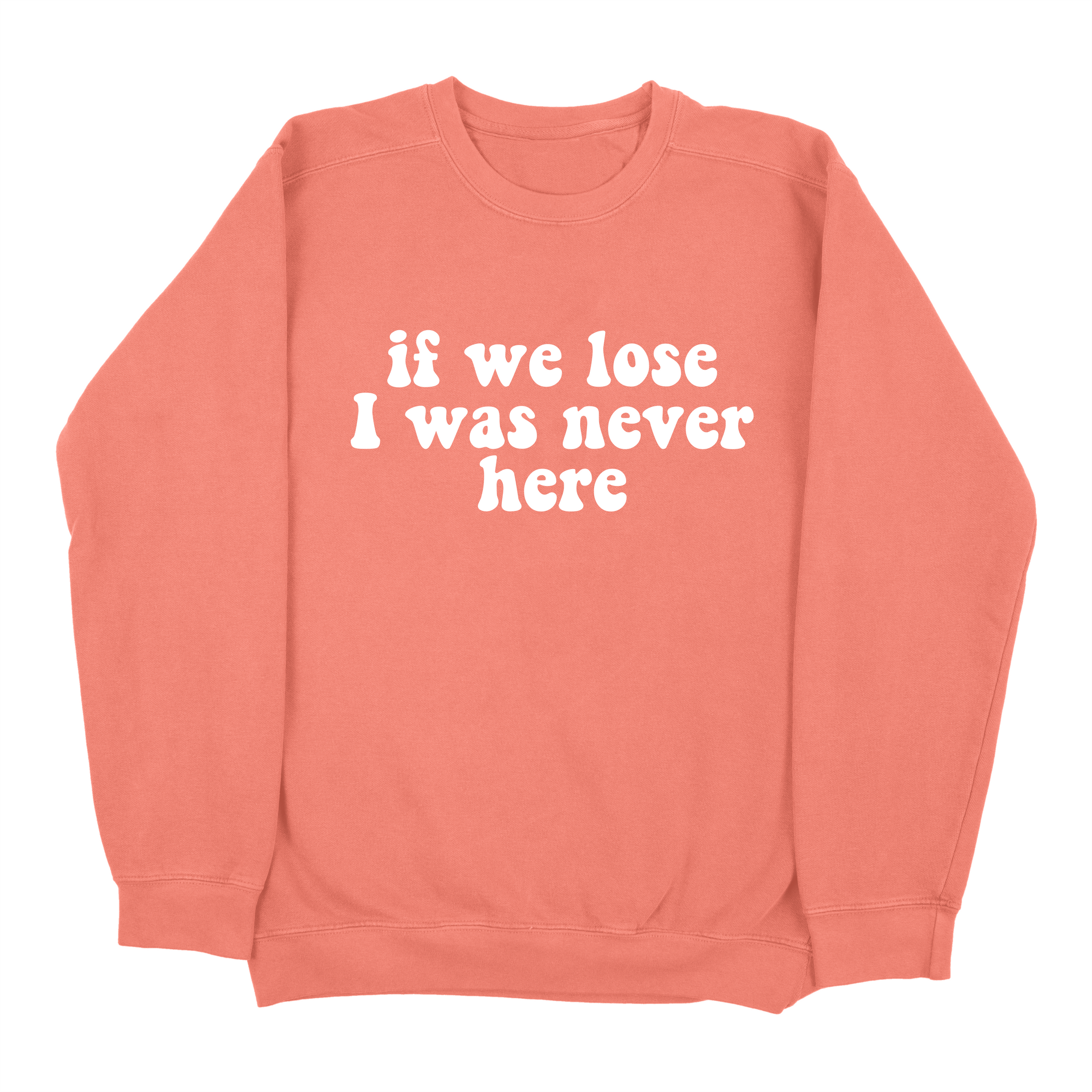 If We Lose I Was Never Here Sweatshirt (Pack of 6)