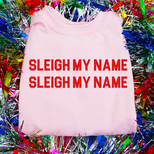 Sleigh My Name Sweatshirt (Pack of 6)